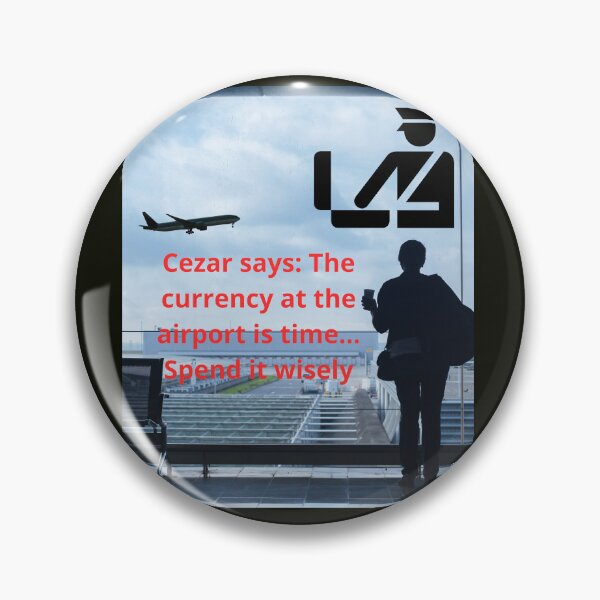 Item preview, Cezar says: The currency at the airport is time... Spend it wisely designed and sold by smartpaxcezar.