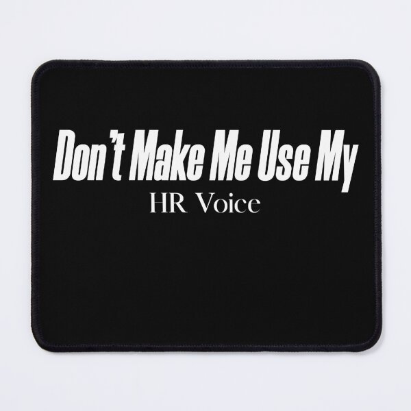 Item preview, don't make me use my hr voice designed and sold by KaiLabsArt.