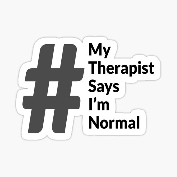 My therapist says I'm normal Sticker