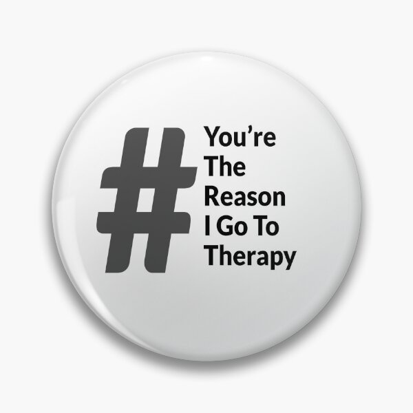 Item preview, You're the reason I go to therapy designed and sold by IHCounselling.