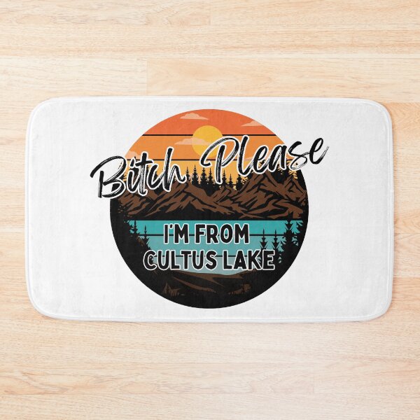 Item preview, Bitch Please I'm From Cultus Lake - Adult Content designed and sold by bimbleDIY.
