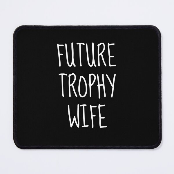 Item preview, Future Trophy Wife designed and sold by FarmOfCuties.