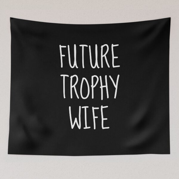 Item preview, Future Trophy Wife designed and sold by FarmOfCuties.
