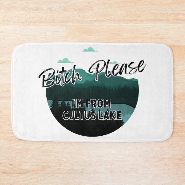 Item preview, Bitch Please I'm From Cultus Lake - Adult Content designed and sold by bimbleDIY.