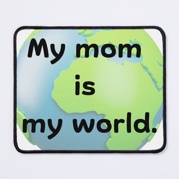 Item preview, My Mom is My World designed and sold by Chokhdi289shop.