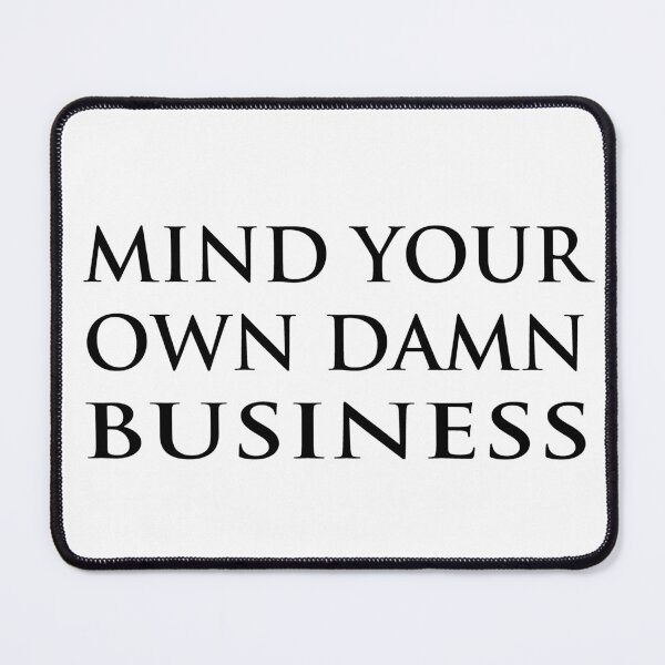Item preview, Mind Your Own Damn Business (Harris Walz, US Election 2024) designed and sold by XenonBase.