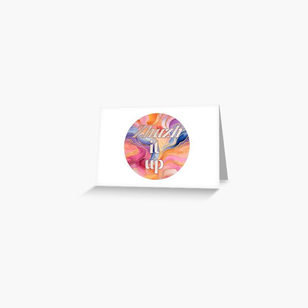Zhuzh it up! Greeting Card