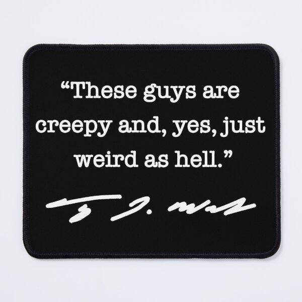 Artikelvorschau, CREEPY AND WEIRD AS HELL - Tim Walz QUOTE (white) entworfen und verkauft von Thelittlelord.