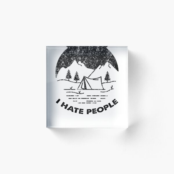 I Hate People Funny Camping Acrylic Block
