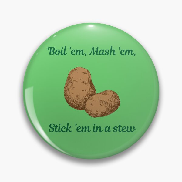 Item preview, Potatoes! Boil 'em, Mash 'em, Stick 'em in a Stew! designed and sold by Izzy-Belle-.