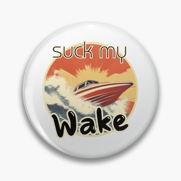 Item preview, Suck My Wake - The Great Outdoors designed and sold by bimbleDIY.