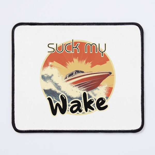 Item preview, Suck My Wake - The Great Outdoors designed and sold by bimbleDIY.
