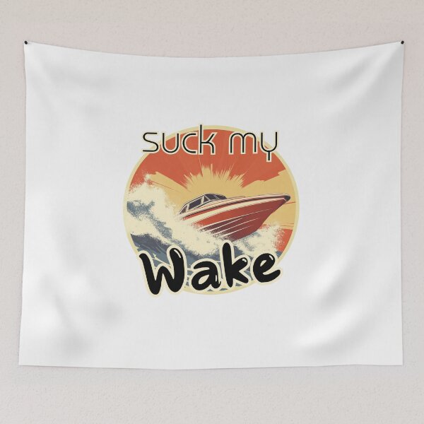 Item preview, Suck My Wake - The Great Outdoors designed and sold by bimbleDIY.