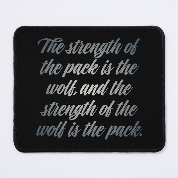 Item preview, The strength of the pack is the wolf, and the strength of the wolf is the pack. v.4 designed and sold by x1brett.