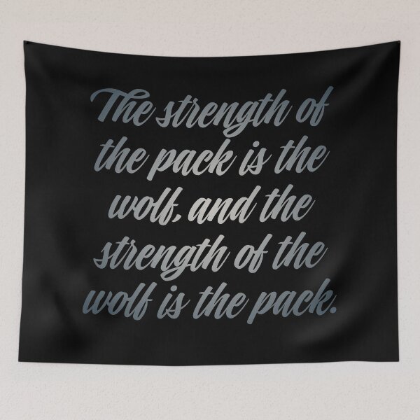 Item preview, The strength of the pack is the wolf, and the strength of the wolf is the pack. v.4 designed and sold by x1brett.