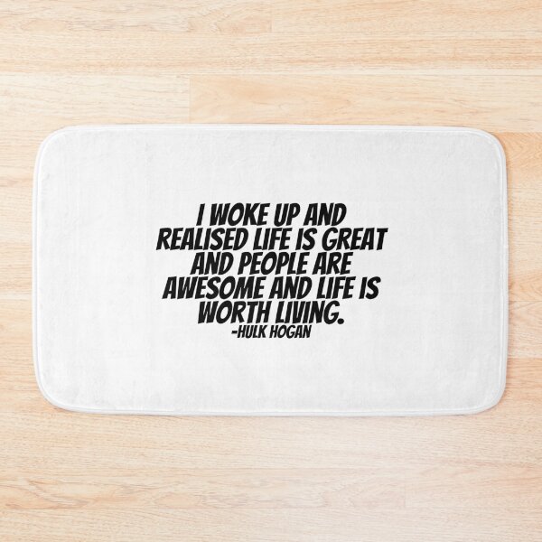 Item preview, Hulk Hogan - I Woke Up And Realised Life Is Great And People Are Awesome And Life Is Worth Living.  designed and sold by CharmStudio.