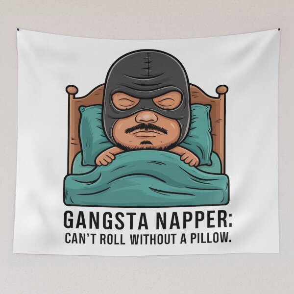 Item preview, Gangsta Napper: Can't Roll Without a Pillow designed and sold by tee-blah-blah.