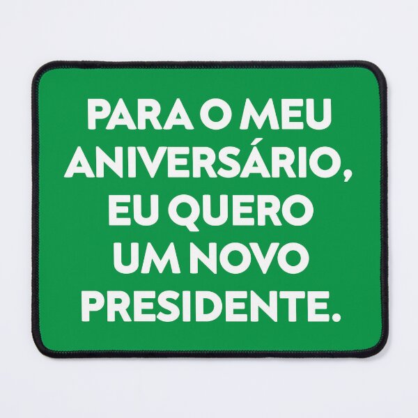 Item preview, Para o meu aniversário eu quero um novo presidente | For My Birthday I Want a New President designed and sold by rachimariposa.