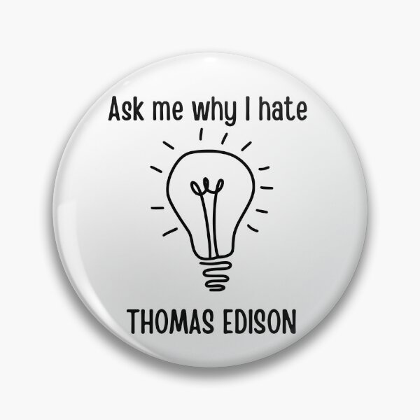 Item preview, Ask Me Why I Hate Thomas Edison designed and sold by Izzy-Belle-.