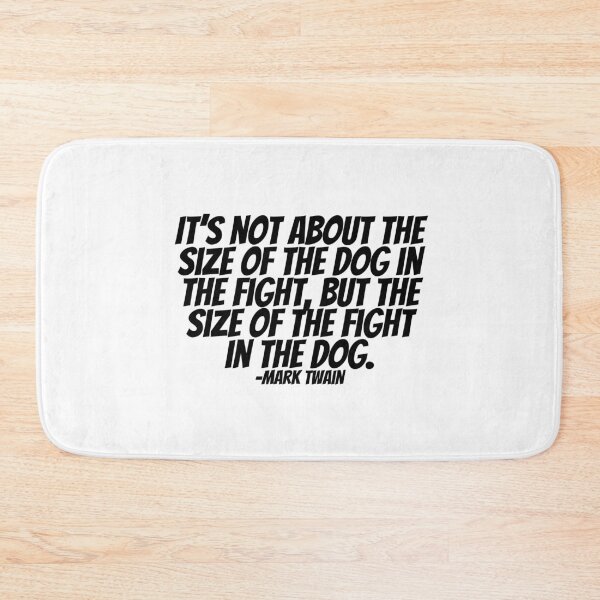 Item preview, Mark Twain - It's Not About The Size Of The Dog In The Fight, But The Size Of The Fight In The Dog.  designed and sold by CharmStudio.