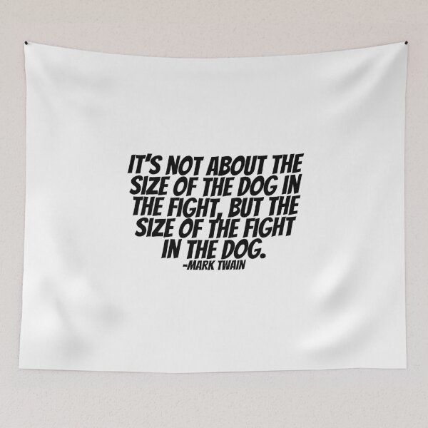 Item preview, Mark Twain - It's Not About The Size Of The Dog In The Fight, But The Size Of The Fight In The Dog.  designed and sold by CharmStudio.