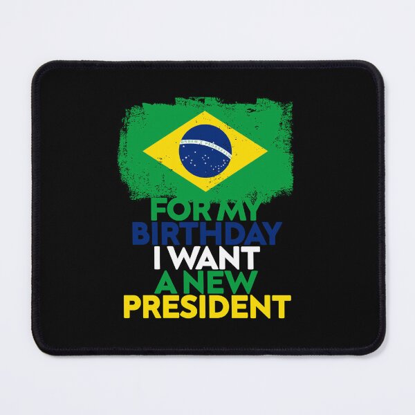 Item preview, Para o meu aniversário eu quero um novo presidente designed and sold by rachimariposa.