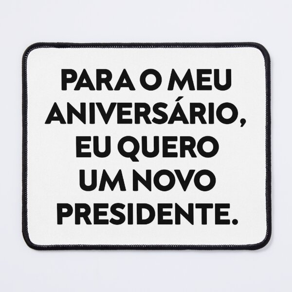 Item preview, Para o meu aniversário eu quero um novo presidente | For My Birthday I Want a New President designed and sold by rachimariposa.