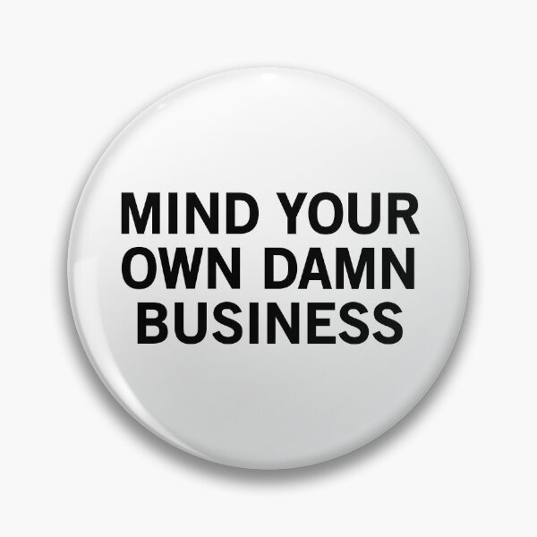Item preview, Mind Your Own Damn Business designed and sold by allthetees.