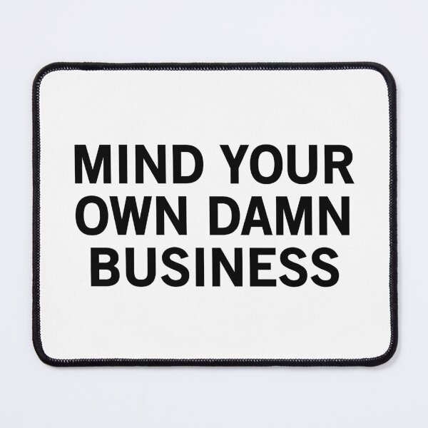 Item preview, Mind Your Own Damn Business designed and sold by allthetees.