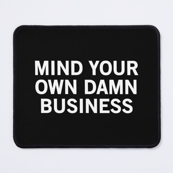 Item preview, Mind Your Own Damn Business designed and sold by allthetees.