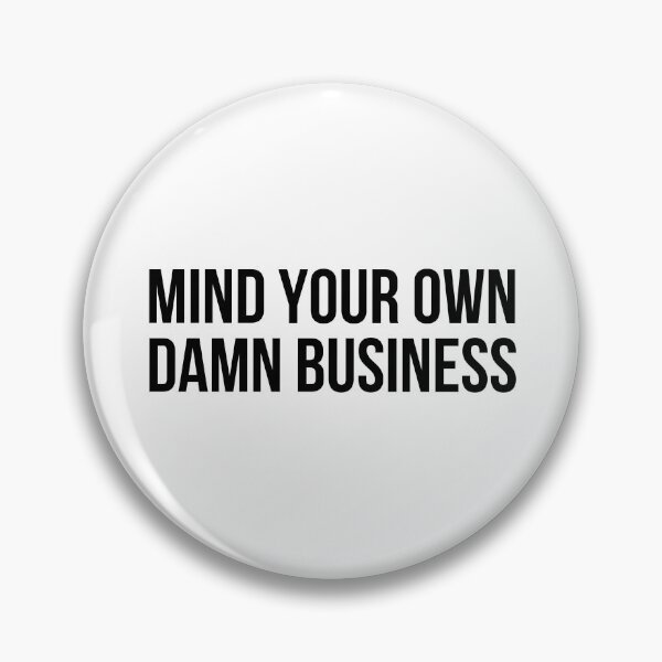 Item preview, Mind Your Own Damn Business designed and sold by allthetees.