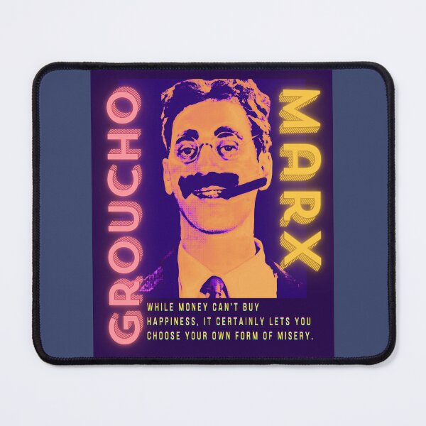 Item preview, Groucho Marx quote: While money can't buy happiness, it certainly lets you choose your own form of misery. designed and sold by artbleed.
