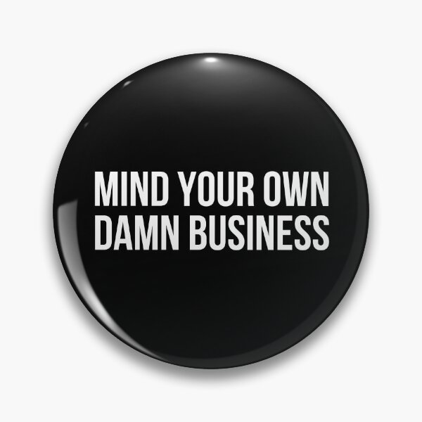 Item preview, Mind Your Own Damn Business designed and sold by allthetees.
