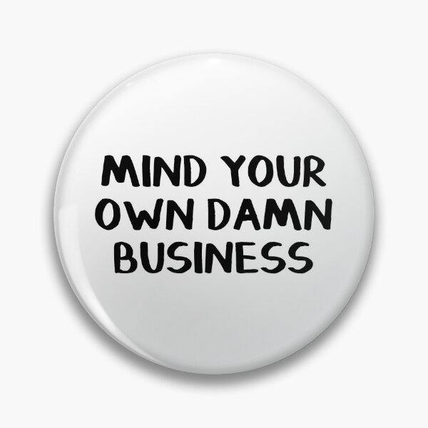 Item preview, Mind Your Own Damn Business designed and sold by allthetees.