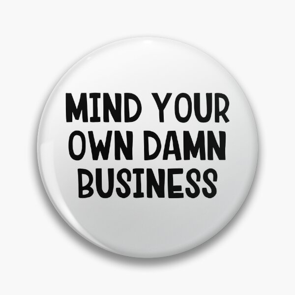 Item preview, Mind Your Own Damn Business designed and sold by allthetees.