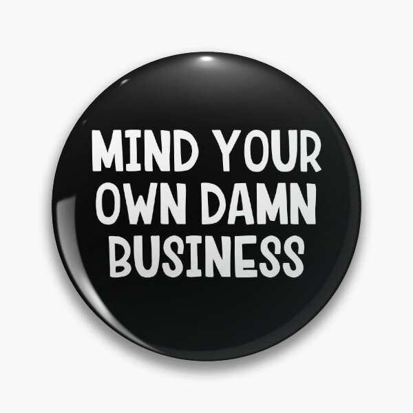 Item preview, Mind Your Own Damn Business designed and sold by allthetees.