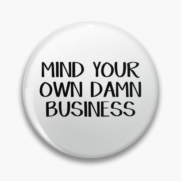 Item preview, Mind Your Own Damn Business designed and sold by allthetees.