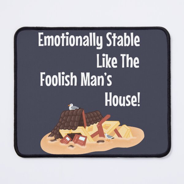 Item preview, Emotionally Stable like the Foolish Man’s House designed and sold by OneStopBeanShop.