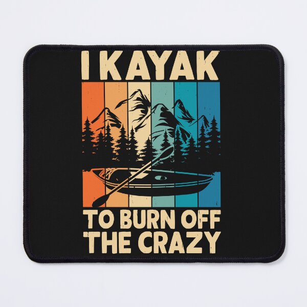 Item preview, Funny I Kayak To Burn Off The Crazy designed and sold by AlienOccupation.
