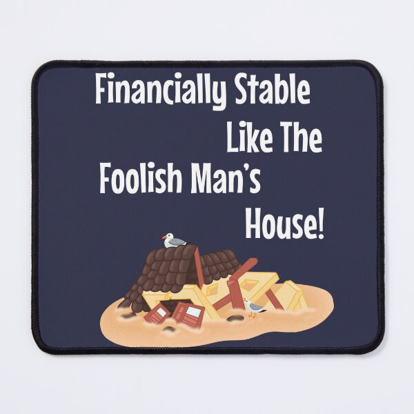Item preview, Financially Stable like the Foolish Man’s House  designed and sold by OneStopBeanShop.
