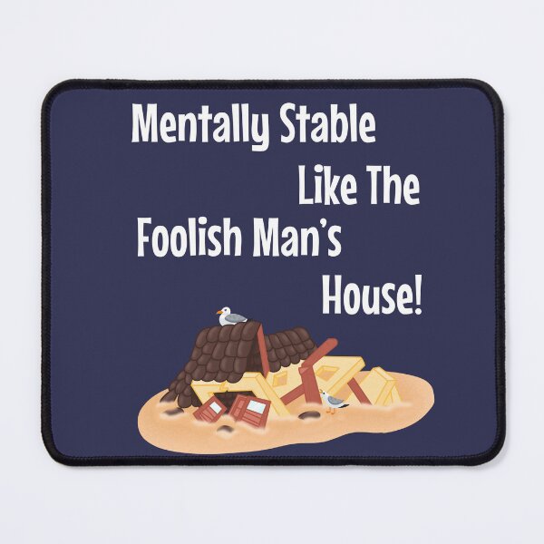 Item preview, Mentally Stable like the Foolish Man’s House designed and sold by OneStopBeanShop.