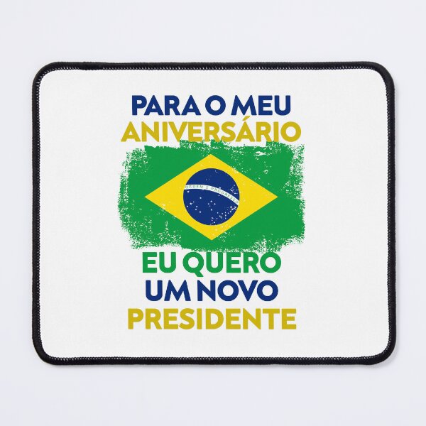 Item preview, Para o meu aniversário eu quero um novo presidente designed and sold by rachimariposa.