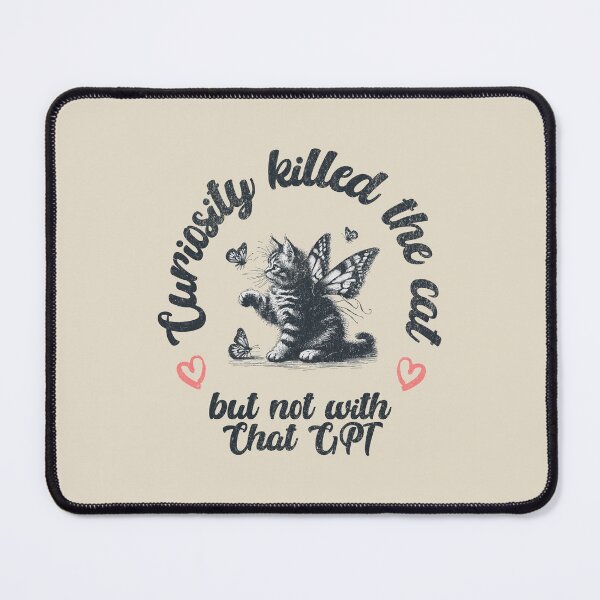 Item preview, Curiosity Killed The Cat - But Not With Chat GPT designed and sold by A.I. Took My Job!.