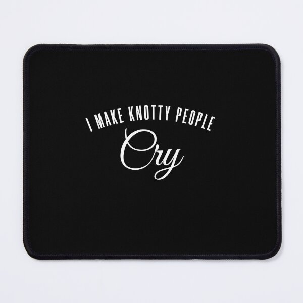 Item preview, I Make Knotty People Cry designed and sold by KaiLabsArt.