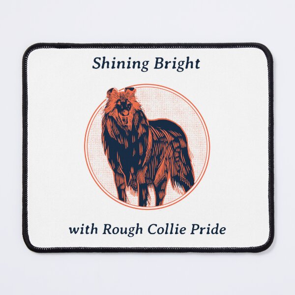 Item preview, Shining Bright with Rough Collie Pride designed and sold by SvenJ94.