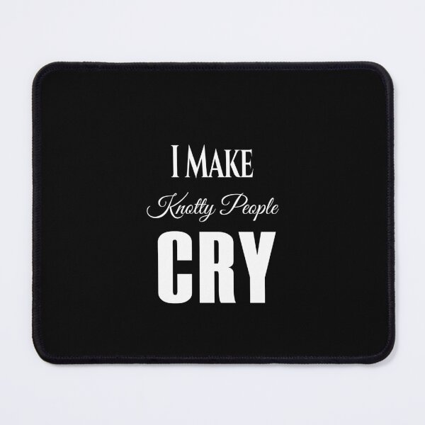 Item preview, I Make Knotty People Cry designed and sold by KaiLabsArt.