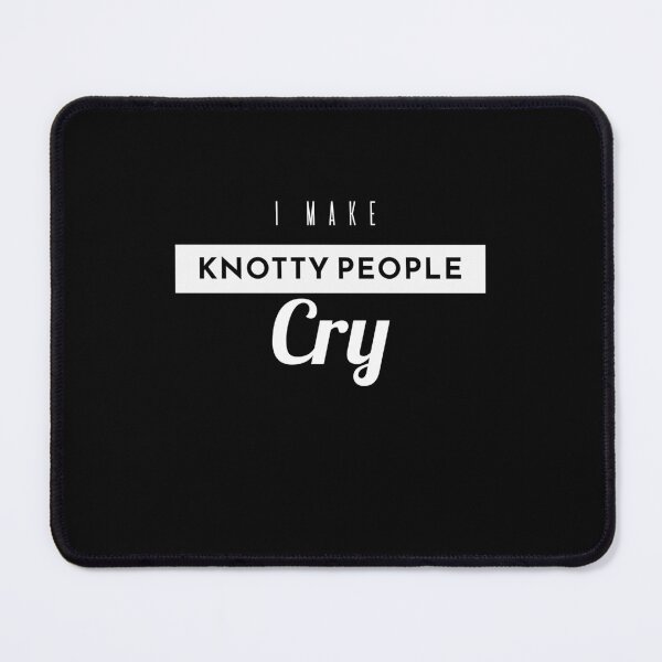 Item preview, I Make Knotty People Cry designed and sold by KaiLabsArt.