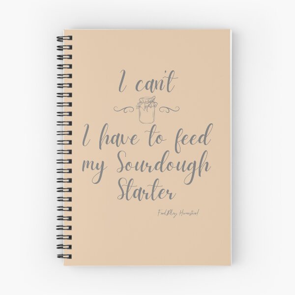 Item preview, I can't I have to feed my Sourdough Starter designed and sold by HomeFreewithMe.