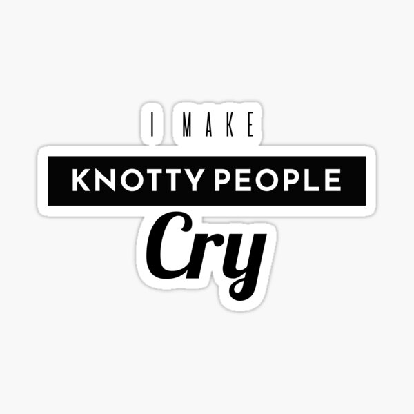 Item preview, I Make Knotty People Cry designed and sold by KaiLabsArt.
