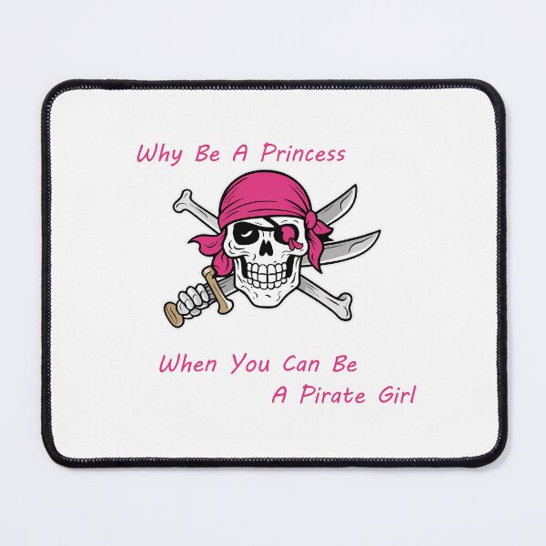 Item preview, Why Be A Princess When You Can Be A Pirate Girl designed and sold by RedCircleArt.
